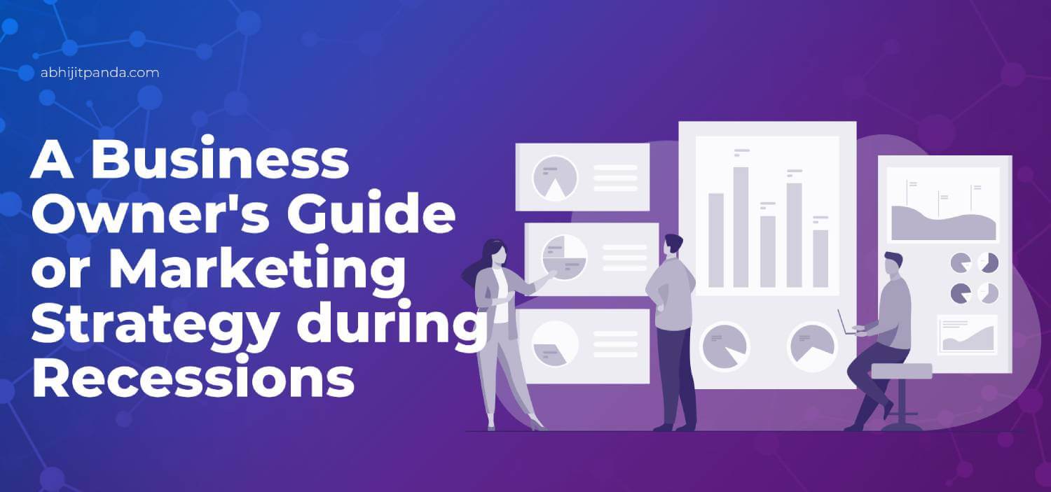 A Business Owner’s Guide for Marketing Strategy during Recessions [like COVID-19]
