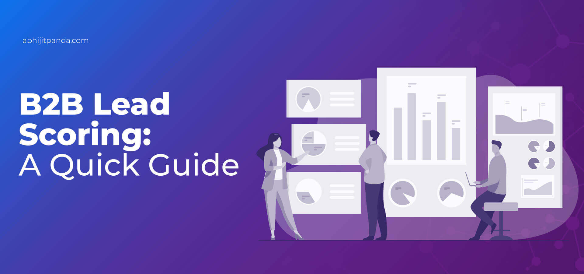 B2B Lead Scoring - A Quick Guide